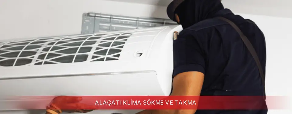 Alaçatı İlçemi Regal Klima Sökme ve Takma